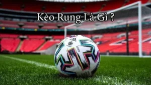 Cách Chinh Phục Kèo Rung Trong Bóng Đá Tại NowGoal Để Nhận Thưởng Cực Lớn